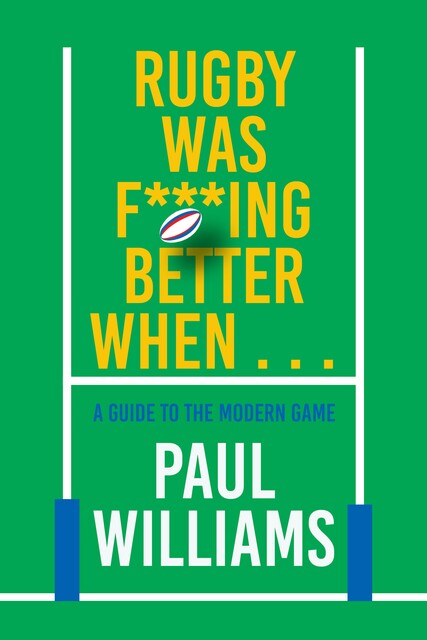 Rugby Was F***ing Better When, Paul Williams