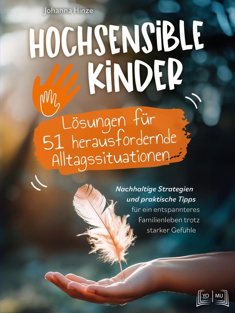 Hochsensible Kinder – Lösungen für 51 herausfordernde Alltagssituationen, Johanna Hinze