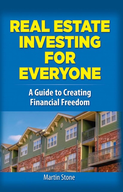Real Estate Investing for Everyone, Martin Stone