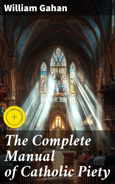 The Complete Manual of Catholic Piety, William Gahan