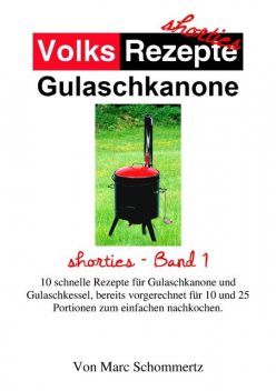 Volksrezepte Gulaschkanone, Marc Schommertz