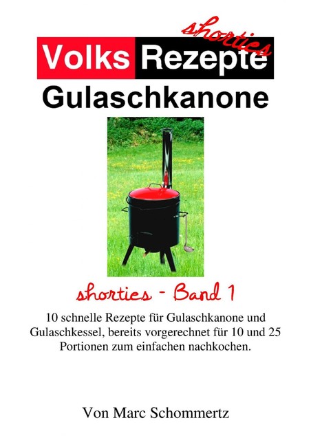 Volksrezepte Gulaschkanone, Marc Schommertz