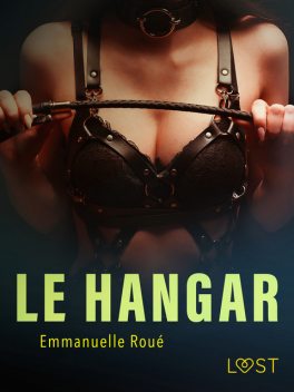 Le Hangar – Une nouvelle érotique, Emmanuelle Roué