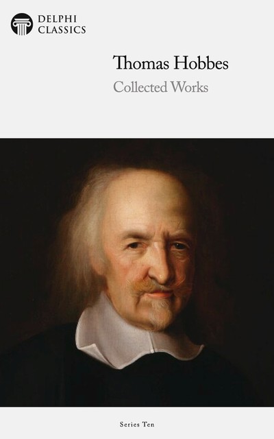 Delphi Collected Works of Thomas Hobbes, Thomas Hobbes
