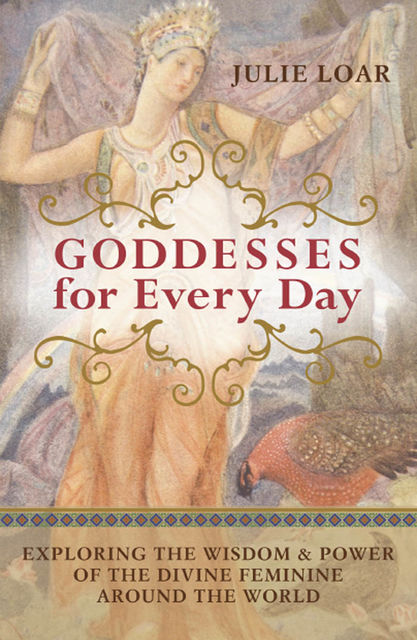 Goddesses for Every Day, Julie Loar