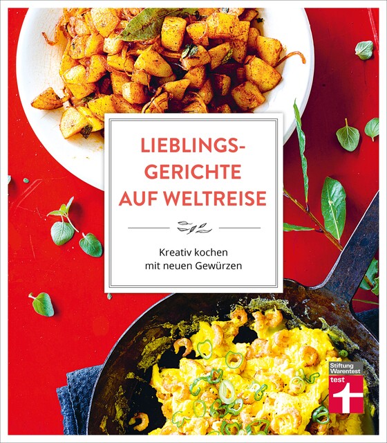 Lieblingsgerichte auf Weltreise: Aromen für den Alltag – Duftende Würze vom Mittelmeer – Indisch Inspiriertes – Südostasiens Gewürzküche – Würzideen aus Südamerika, Astrid Buscher