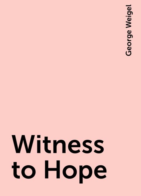 Witness to Hope, George Weigel