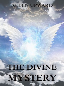 The Divine Mystery, Allen Upward