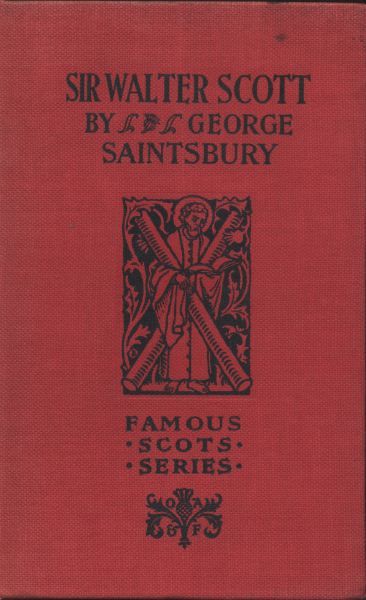 Sir Walter Scott / Famous Scots Series, George Saintsbury