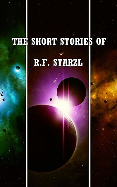 The Short Stories of R. F. Starzl, Roman Frederick Starzl