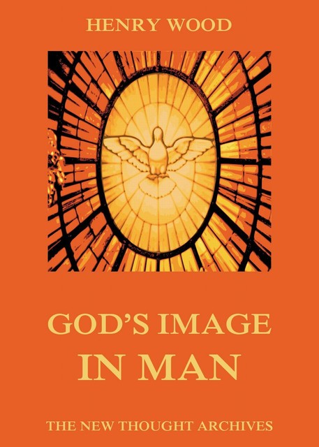 God's Image In Man, Henry Wood