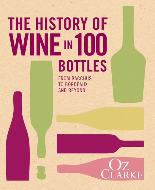 The History of Wine in 100 Bottles, Oz Clarke