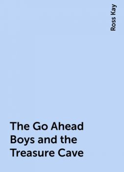 The Go Ahead Boys and the Treasure Cave, Ross Kay