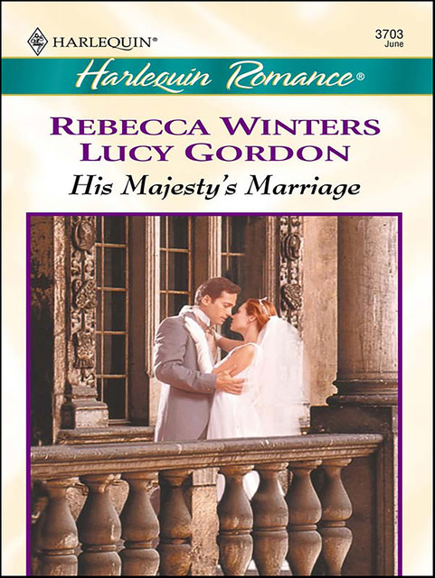 His Majesty's Marriage, Rebecca Winters, Lucy Gordon