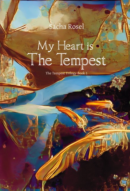 My Heart is The Tempest, Sacha Rosel