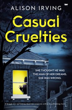 Casual Cruelties, Alison Irving