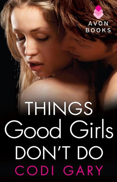 Things Good Girls Don't Do, Codi Gary