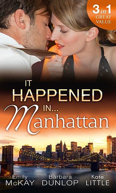 It Happened in Manhattan, Emily McKay, Barbara Dunlop, Kate Little