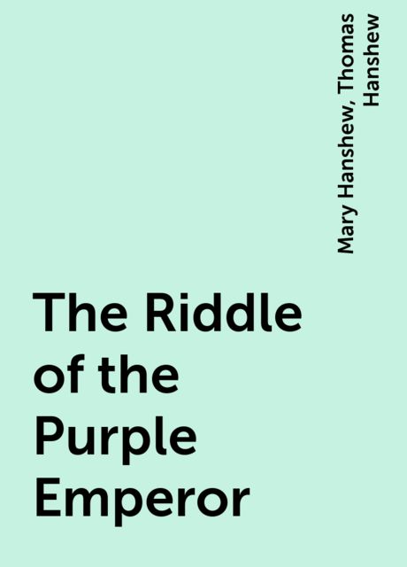 The Riddle of the Purple Emperor, Mary Hanshew, Thomas Hanshew