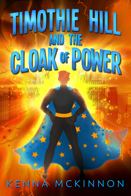 Timothie Hill and the Cloak of Power, Kenna McKinnon