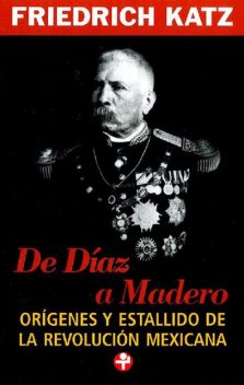 De Díaz a Madero, Friedrich Katz