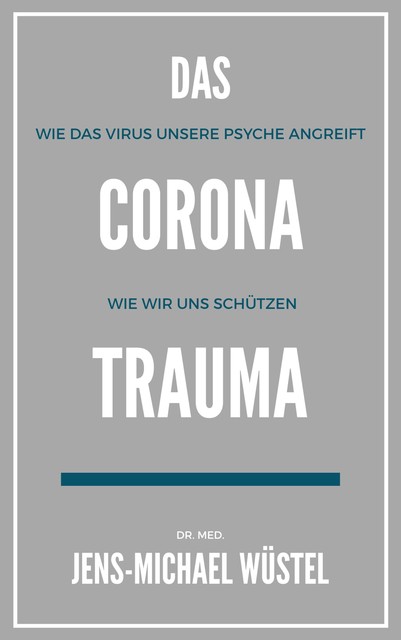 Das Corona-Trauma, Jens-Michael Wüstel