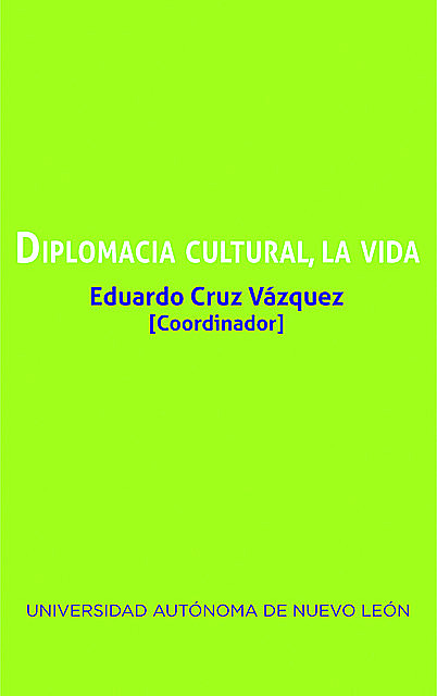 Diplomacia cultural, la vida, Eduardo Cruz Vázquez