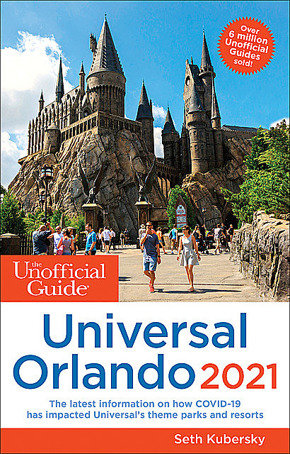 The Unofficial Guide to Universal Orlando 2021, Seth Kubersky