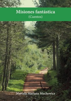 Misiones fantástica (cuentos), Marcela Mariana Muchewicz