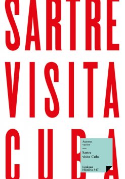 Sartre visita Cuba, Varios Autores, Guillermo Cabrera Infante, Virgilio Piñera, Antón Arrufat, Nicolás Guillén
