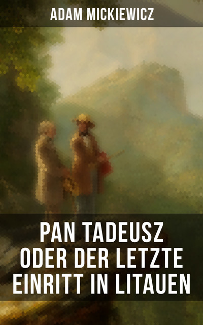 Pan Tadeusz oder Der letzte Einritt in Litauen, Adam Mickiewicz