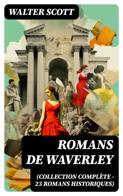 Romans de Waverley (Collection Complète – 23 Romans Historiques), Walter Scott