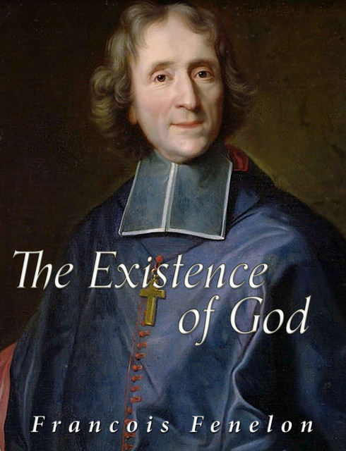 The Existence of God, Francois Fénelon