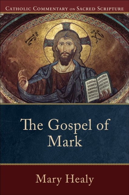 Gospel of Mark (Catholic Commentary on Sacred Scripture), Mary Healy