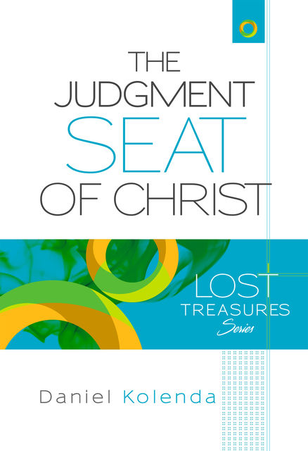 The Judgment Seat of Christ, Daniel Kolenda