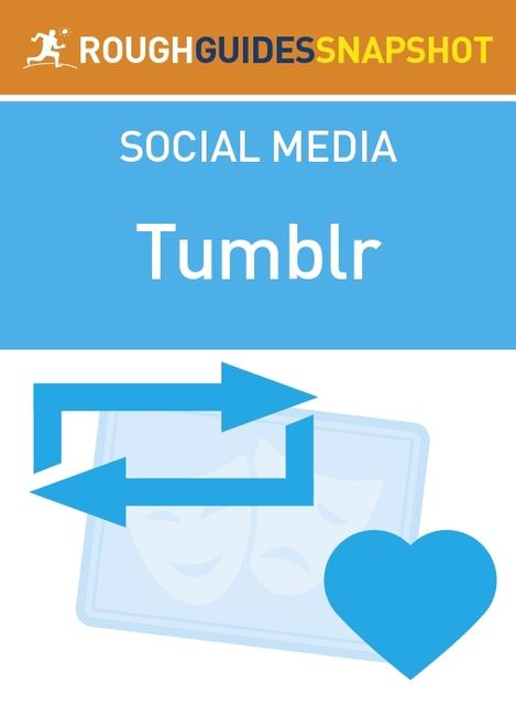 The Rough Guide Snapshot to Social Media: Tumblr, Sean Mahoney