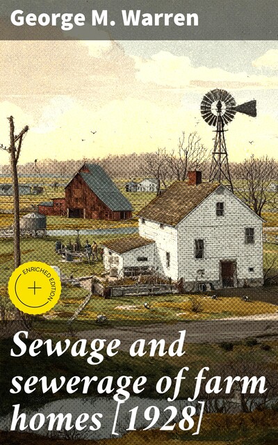 Sewage and sewerage of farm homes, George M. Warren