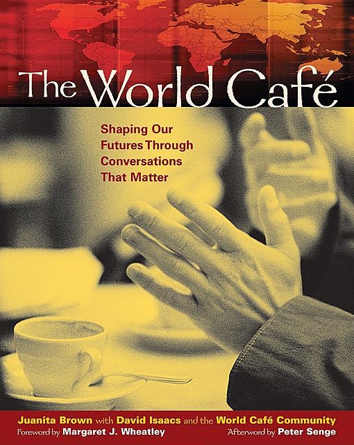 The World Café, David Isaacs, Juanita Brown, World Cafe Community