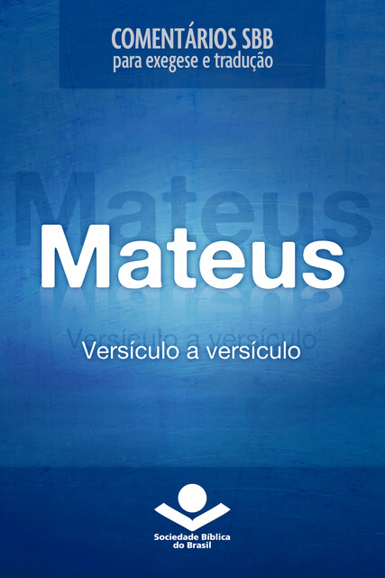Comentários SBB – Mateus versículo a versículo, Roberto G. Bratcher