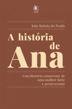 A história de Ana, João Batista Do Prado