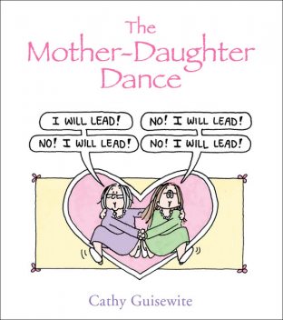 The Mother-Daughter Dance, Cathy Guisewite