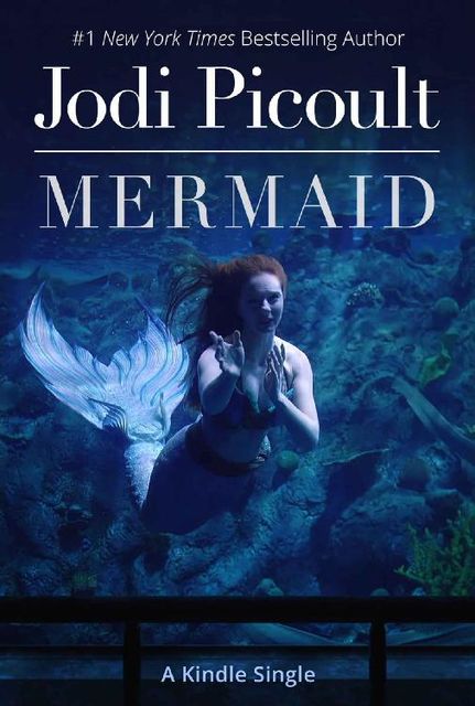Mermaid [Kindle in Motion] (Kindle Single), Jodi Picoult