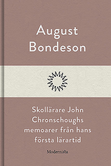 Skollärare John Chronschoughs memoarer från hans första lärartid, August Bondeson