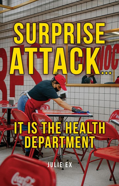 Surprise Attack…It is the Health Department, Julie Ex