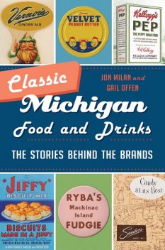 Classic Michigan Food and Drinks, Gail Offen, Jon Milan