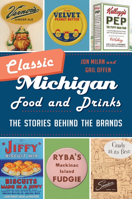 Classic Michigan Food and Drinks, Gail Offen, Jon Milan