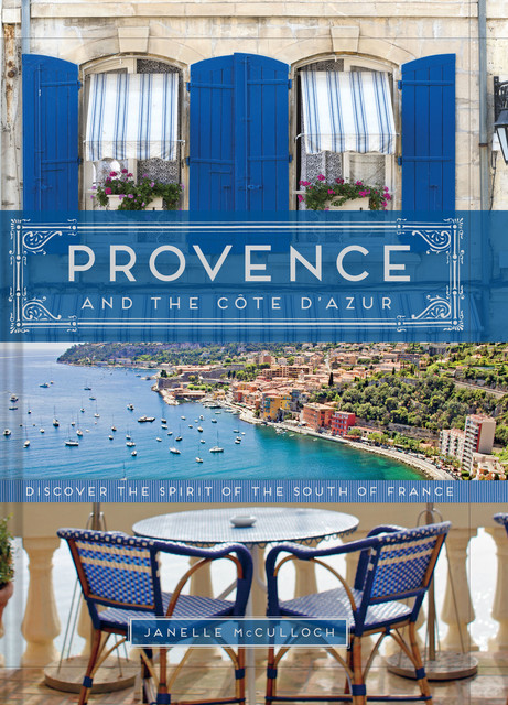 Provence and the Cote d'Azur, Janelle McCulloch