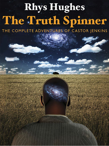 The Truth Spinner, Rhys Hughes