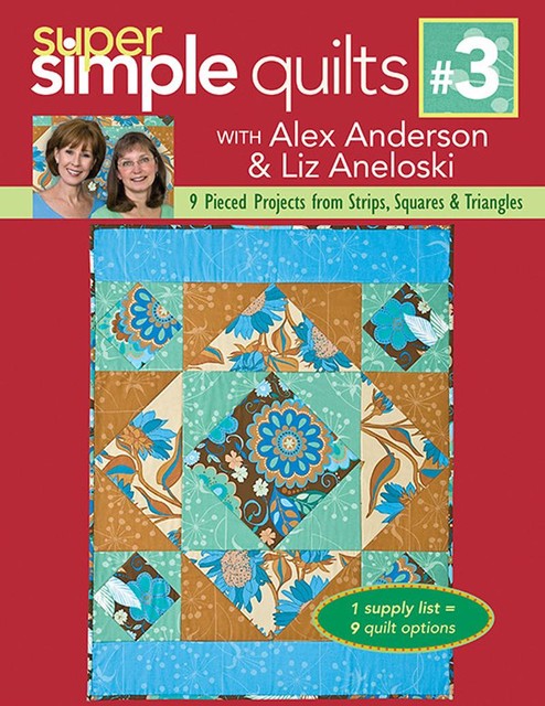 Super Simple Quilts #3, Alex Anderson, Liz Aneloski