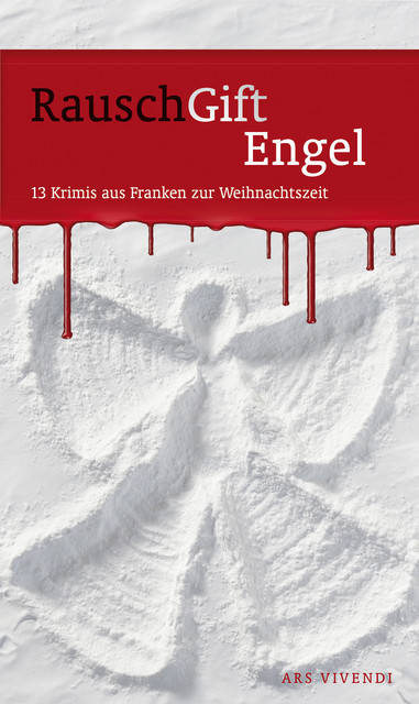 RauschGiftEngel (eBook), Helmut Vorndran, Peter Freudenberger, Helwig Arenz, Sigrun Arenz, Stefanie Mohr, Angelika Sopp, Tommie Goerz, Horst Prosch, Arnold Küsters, Claudia Blendinger, Killen Mc Neill, Theresa Mutter, Volker Wachenfeld